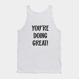 You're Doing Great! Tank Top